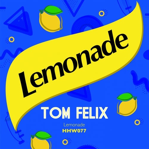 Tom Felix - Lemonade [HHW077]